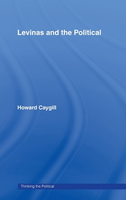 Levinas and the Political - Caygill, Howard, Professor