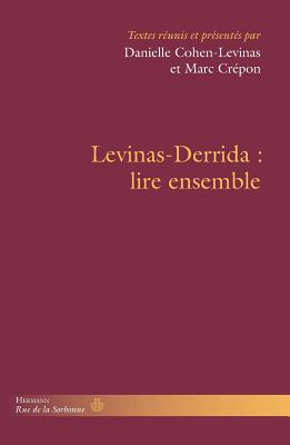 Levinas-Derrida: Lire Ensemble - Cohen-Levinas, Danielle, and Crepon, Marc