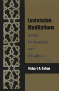 Levinasian Meditations: Ethics, Philosophy, and Religion
