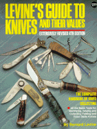 Levine's Guide to Knives and Their Values: The Complete Handbook of Knife Collecting - Levine, Bernard