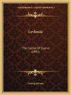 Levkosia: The Capital Of Cyprus (1881)