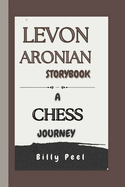 Levon Aronian Storybook: A Chess Journey