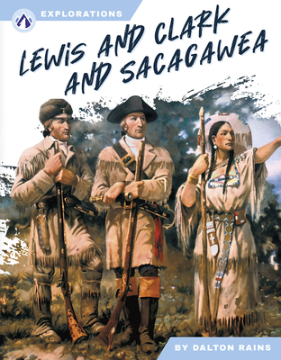 Lewis and Clark and Sacagawea - Rains, Dalton