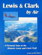 Lewis and Clark by Air - Webster, Bob, and Webster, Mike