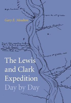 Lewis and Clark Expedition Day by Day - Moulton, Gary E