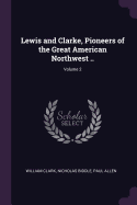 Lewis and Clarke, Pioneers of the Great American Northwest .. Volume 2