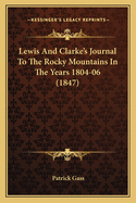 Lewis and Clarke's Journal to the Rocky Mountains in the Years 1804-06 (1847)