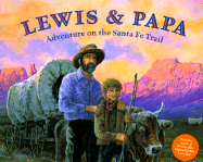 Lewis and Papa: Adventure on the Santa Fe Trail - Joosse, Barbara M