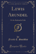 Lewis Arundel: Or the Railroad of Life (Classic Reprint)