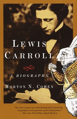 Lewis Carroll: A Biography - Cohen, Morton N