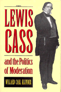 Lewis Cass and the Politics of Moderation