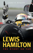 Lewis Hamilton: The Story So Far