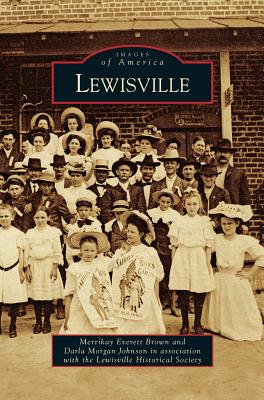 Lewisville - Everett Brown, Merrikay, and Morgan Johnson, Darla, and Lewisville Historical Society
