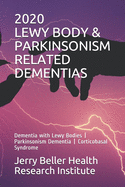 Lewy Body & Parkinsonism Related Dementias: Dementia with Lewy Bodies - Parkinsonism Dementia - Corticobasal Syndrome