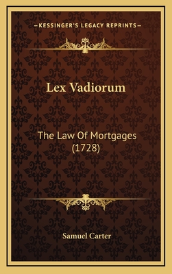 Lex Vadiorum: The Law of Mortgages (1728) - Carter, Samuel