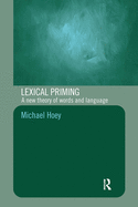 Lexical Priming: A New Theory of Words and Language