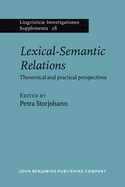 Lexical-Semantic Relations: Theoretical and Practical Perspectives