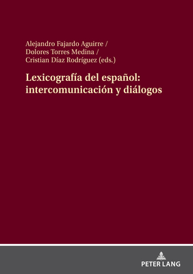 Lexicografa del espaol: intercomunicacin y dilogos - Fajardo Aguirre, Alejandro, and Torres Medina, Dolores, and Daz Rodrguez, Cristian