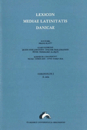 Lexicon Mediae Latinitatis Danicae 1: A-Axis - Due, Otto Steen (Editor), and Johansen, Bente Friis (Editor), and Johansen, Holger Friis (Editor)