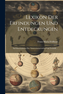 Lexikon der Erfindungen und Entdeckungen: Auf den Gebieten der Naturwissenschaften und Technik ...