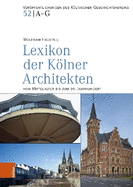 Lexikon Der Kolner Architekten Vom Mittelalter Bis Zum 20. Jahrhundert