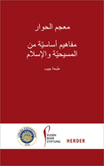 Lexikon Des Dialogs - Arabisch: Grundbegriffe Aus Christentum Und Islam