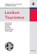Lexikon Tourismus: Destinationen, Gastronomie, Hotellerie, Reisemittler, Reiseveranstalter, Verkehrstrager