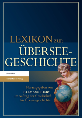 Lexikon Zur Uberseegeschichte - Denzel, Markus, and Dharampal-Frick, Gita, and Fischer, Thomas