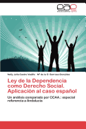 Ley de La Dependencia Como Derecho Social. Aplicacion Al Caso Espanol