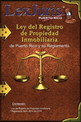 Ley del Registro de la Propiedad Inmobiliaria de Puerto Rico y Reglamento.: Ley Nm. 210 de 8 de diciembre de 2015, segn enmendada y su Reglamento. - Diaz Rivera, Juan M, and Rico, Lexjuris de Puerto Rico