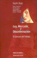 Ley, Mercado, y Discriminacion: El Genero del Trabajo