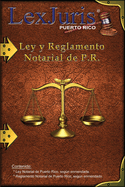 Ley Notarial de Puerto Rico y el Reglamento.: Ley Nm. 75 de 2 de julio de 1987, segn enmendada y el Reglamento Notarial.