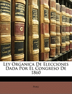 Ley Organica De Elecciones Dada Por El Congreso De 1860