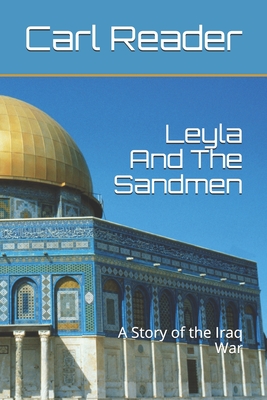 Leyla and the Sandmen: A Story of the Iraq War - Reader, Carl