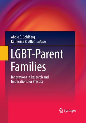 Lgbt-Parent Families: Innovations in Research and Implications for Practice - Goldberg, Abbie E, Dr. (Editor), and Allen, Katherine R (Editor)