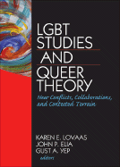Lgbt Studies and Queer Theory: New Conflicts, Collaborations, and Contested Terrain