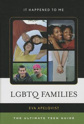 LGBTQ Families: The Ultimate Teen Guide - Apelqvist, Eva