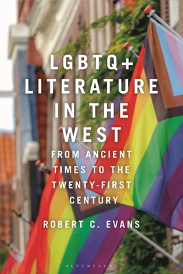 LGBTQ+ Literature in the West: From Ancient Times to the Twenty-First Century - Evans, Robert C