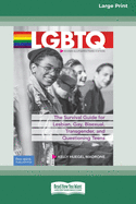 LGBTQ: The Survival Guide for Lesbian, Gay, Bisexual, Transgender, and Questioning Teens [Standard Large Print 16 Pt Edition]