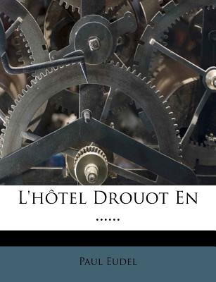 L'htel Drouot En ...... - Eudel, Paul