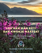 Lh'n Mn Key Da  Kwnje Natsat: Kluane Lake Country People Speak Strong