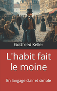 L'habit fait le moine: En langage clair et simple