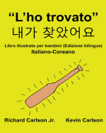 L'ho trovato: Libro illustrato per bambini Italiano-Coreano (Edizione bilingue)