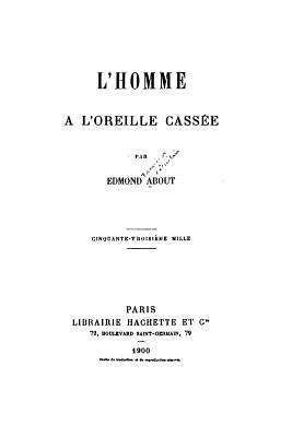 L'homme a l'oreille casse - About, Edmond