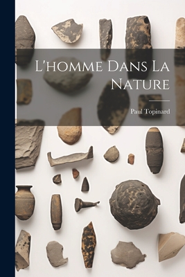 L'Homme Dans La Nature - Topinard, Paul