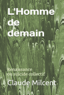 L'Homme de Demain: Renaissance Ou Suicide Collectif