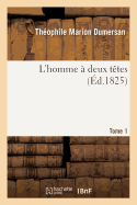 L'Homme ? Deux T?tes. Tome 1