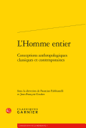 L'Homme Entier: Conceptions Anthropologiques Classiques Et Contemporaines