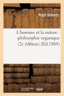 L'Homme Et La Nature: Philosophie Organique (2e ?dition)