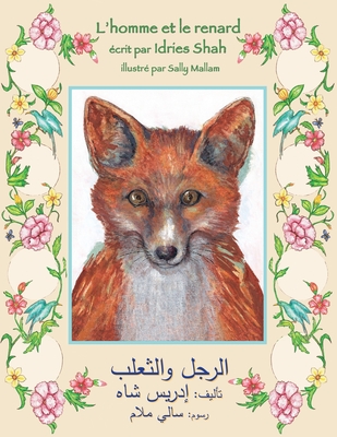 L'homme et le renard: Edition bilingue fran?ais-arabe - Shah, Idries, and Mallam, Sally (Illustrator)